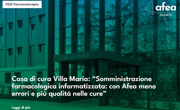 Casa di Cura Villa Maria: "Somministrazione farmacologica informatizzata: con Afea meno errori e più qualità nelle cure"