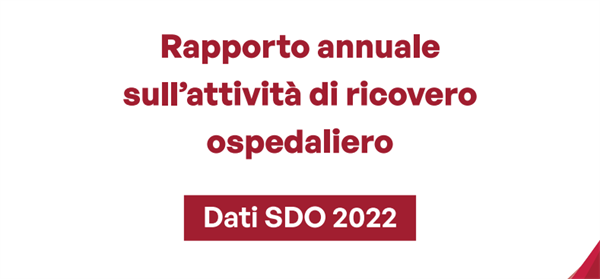 Attività di ricovero ospedaliero: MinSal pubblica Rapporto SDO 2022