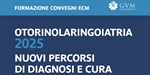 GVM Campus - Otorinolaringoiatria, nuovi percorsi di diagnosi e cura