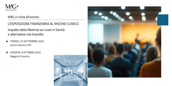 Convegni MAG HEALTHCARE: “L’esposizione finanziaria al rischio clinico: impatto della Medmal sui costi in sanità e alternative risk transfer”